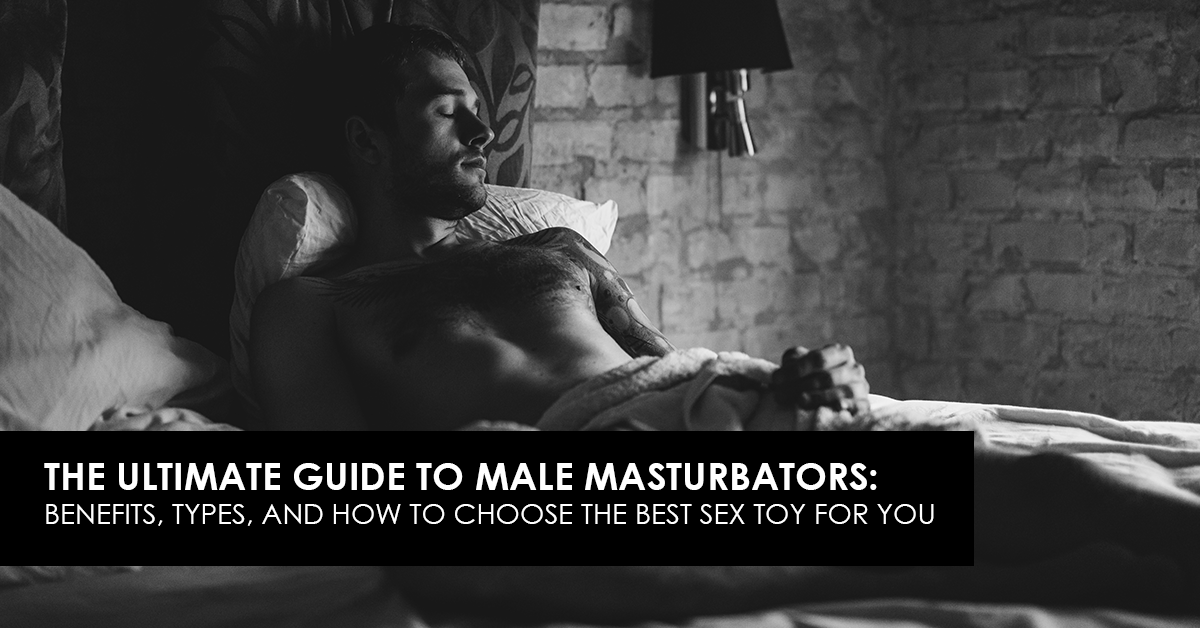 The Ultimate Guide to Male Masturbators: Benefits, Types, and How to Choose the Best Sex Toy for You | male masturbators, Male Sex Toys, Male Wellness and more | PURE ENVY, LLC The Ultimate Guide to Male Masturbators: Benefits, Types, and How to Choose the Best Sex Toy for You | male masturbators, Male Sex Toys, Male Wellness and more | PURE ENVY, LLC