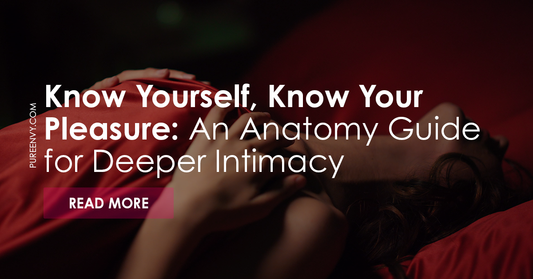 Know Yourself, Know Your Pleasure: An Anatomy Guide for Deeper Intimacy