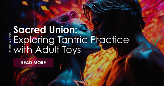 Sacred Union: Exploring Tantric Practice with Adult Toys